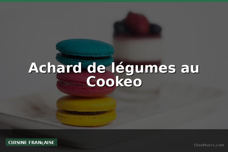 Achard de légumes au Cookeo