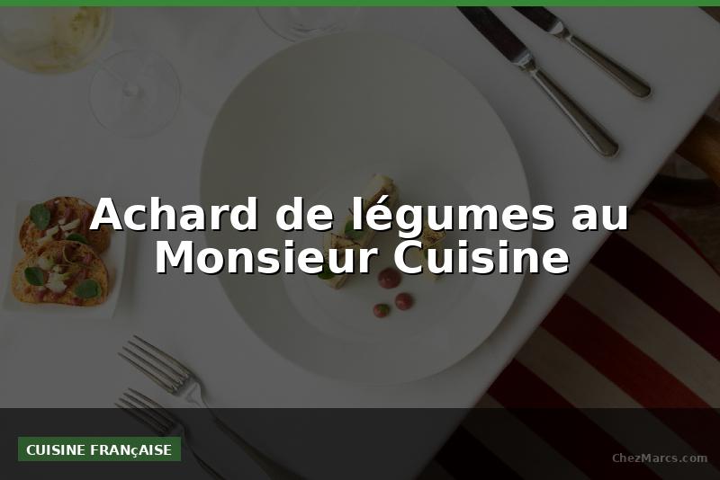 Achard de légumes au Monsieur Cuisine