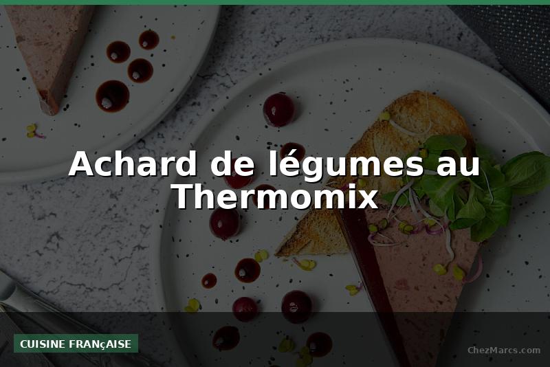 Achard de légumes au Thermomix