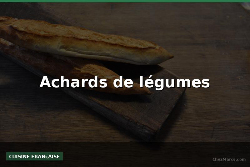 Achards de légumes
