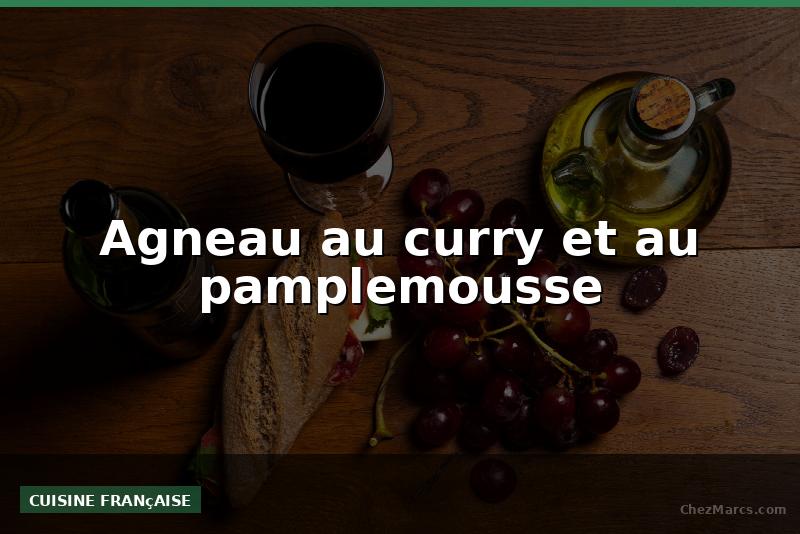 Agneau au curry et au pamplemousse