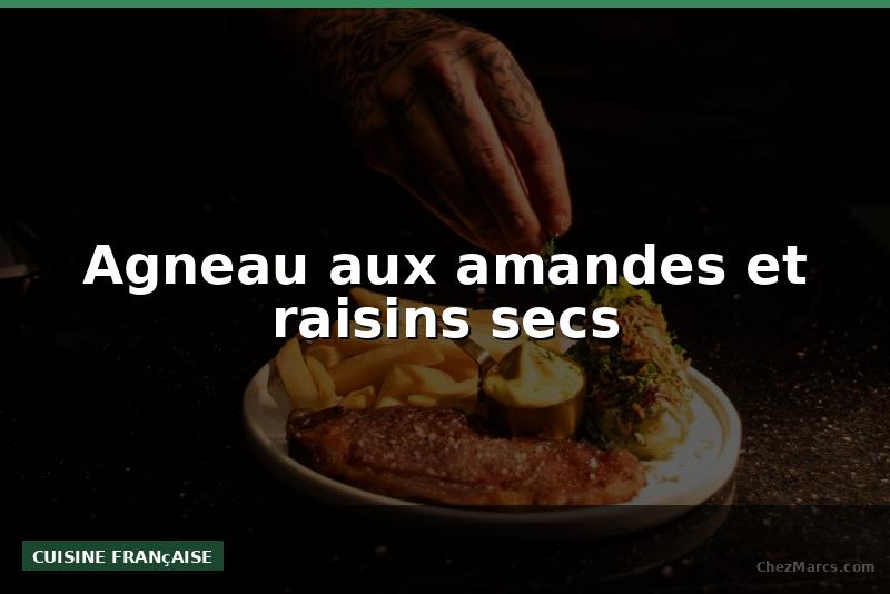 Agneau aux amandes et raisins secs