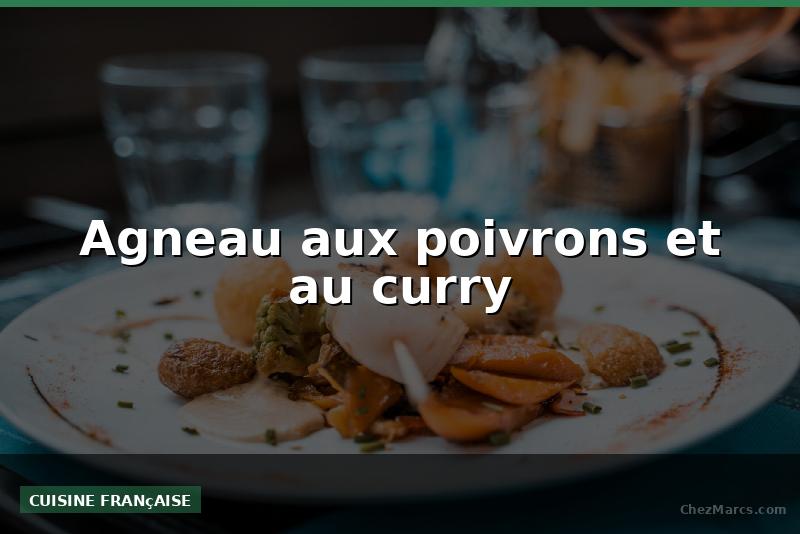 Agneau aux poivrons et au curry