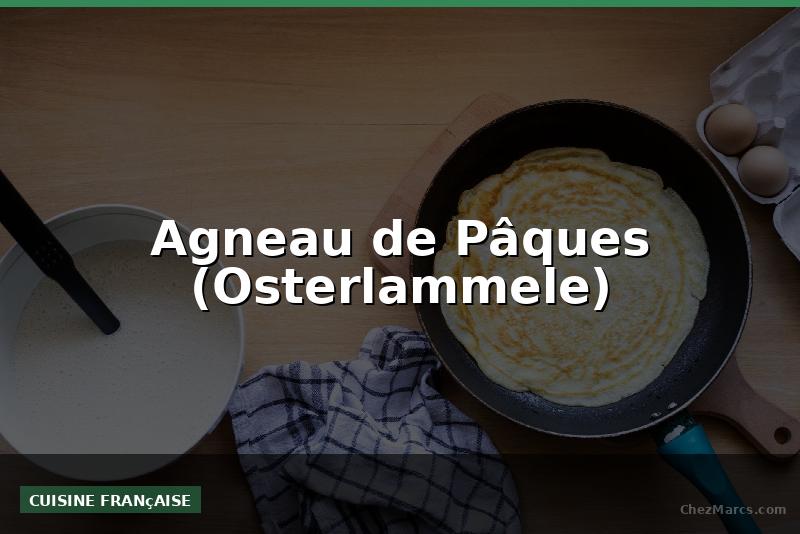 Agneau de Pâques (Osterlammele)
