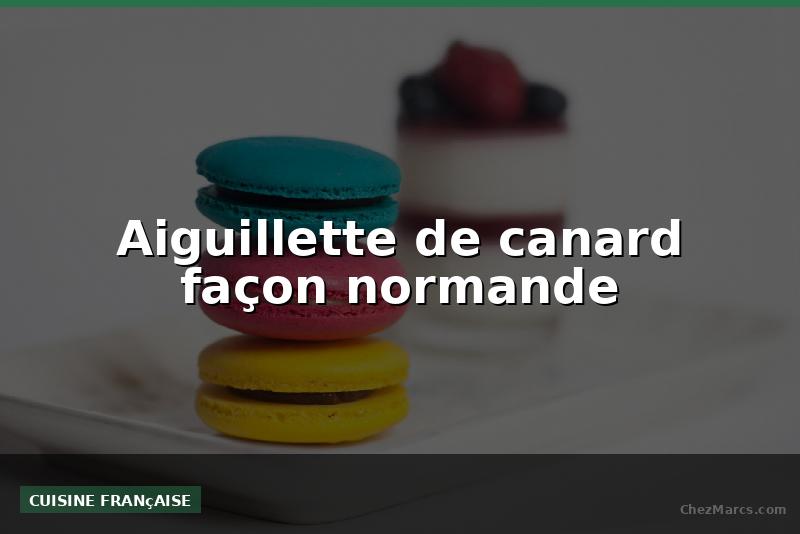 Aiguillette de canard façon normande