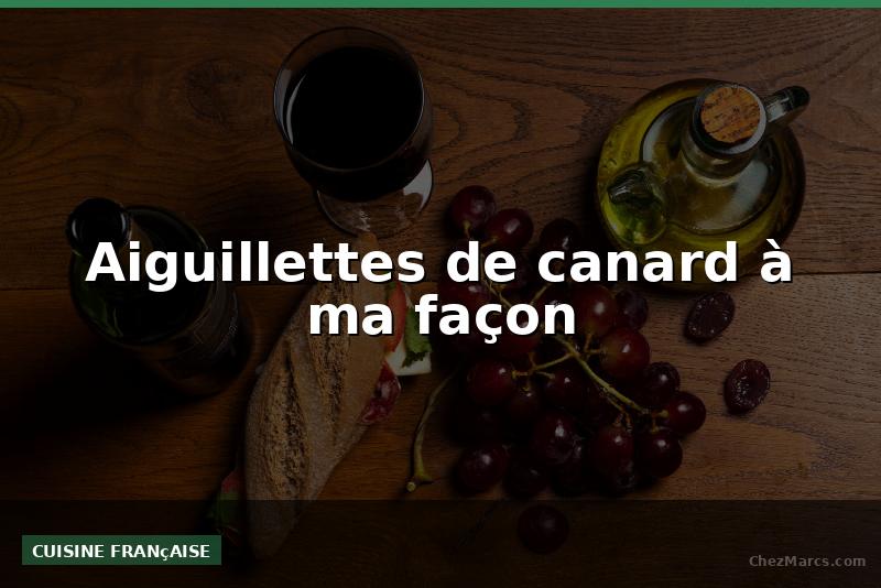 Aiguillettes de canard à ma façon