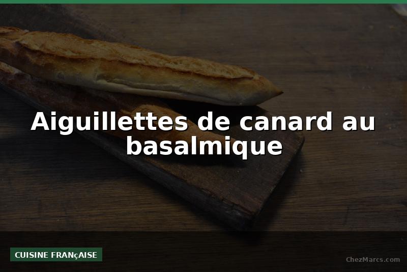 Aiguillettes de canard au basalmique