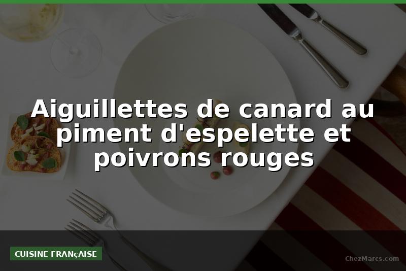 Aiguillettes de canard au piment d'espelette et poivrons rouges