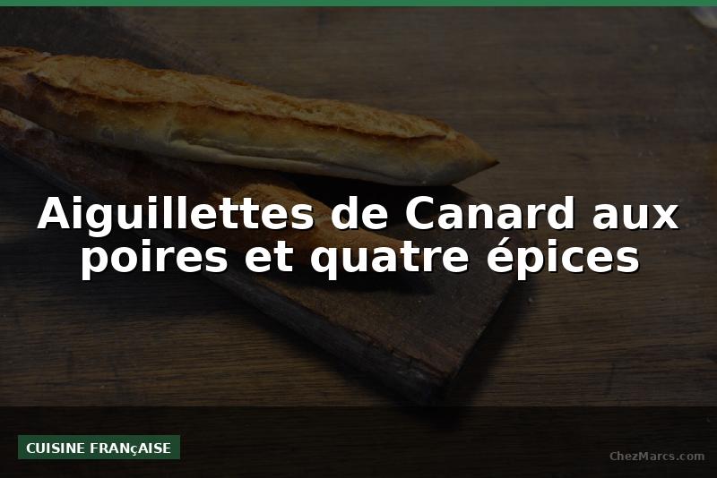 Aiguillettes de Canard aux poires et quatre épices