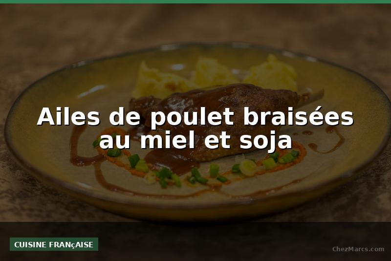 Ailes de poulet braisées au miel et soja