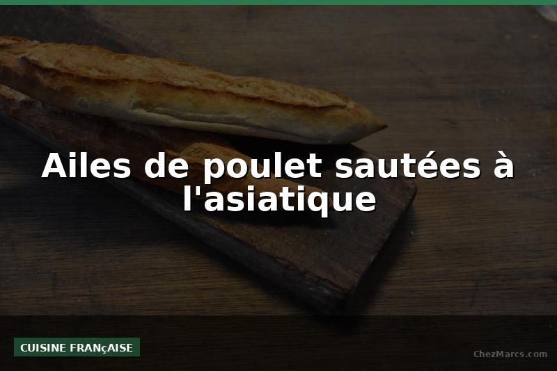 Ailes de poulet sautées à l'asiatique