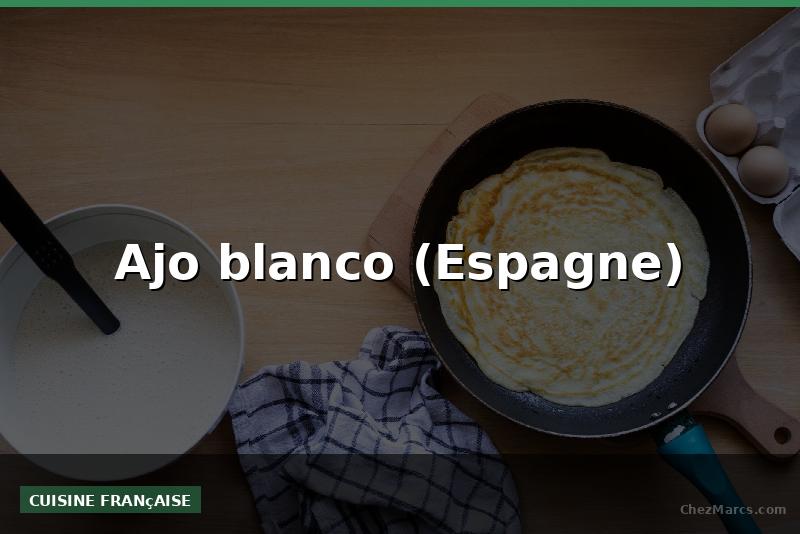 Ajo blanco (Espagne)