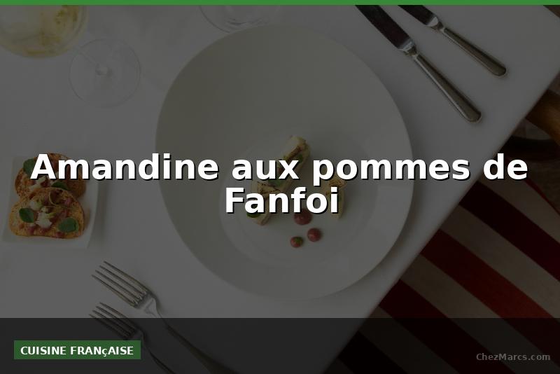 Amandine aux pommes de Fanfoi
