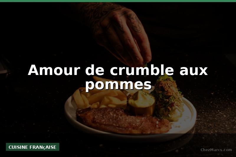 Amour de crumble aux pommes
