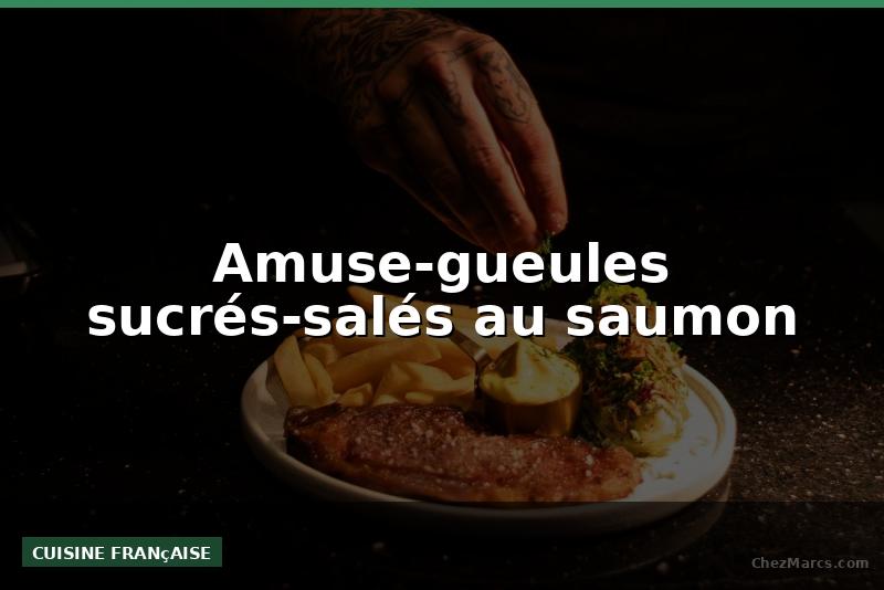 Amuse-gueules sucrés-salés au saumon