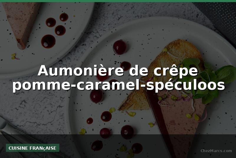 Aumonière de crêpe pomme-caramel-spéculoos