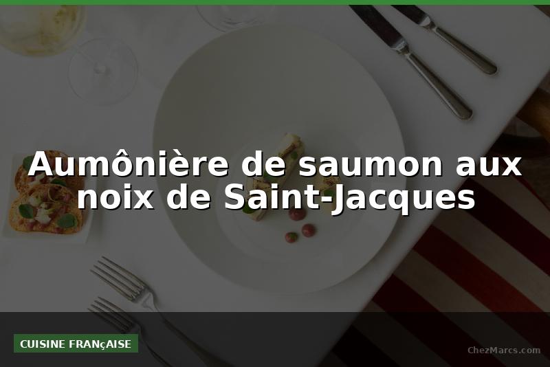 Aumônière de saumon aux noix de Saint-Jacques