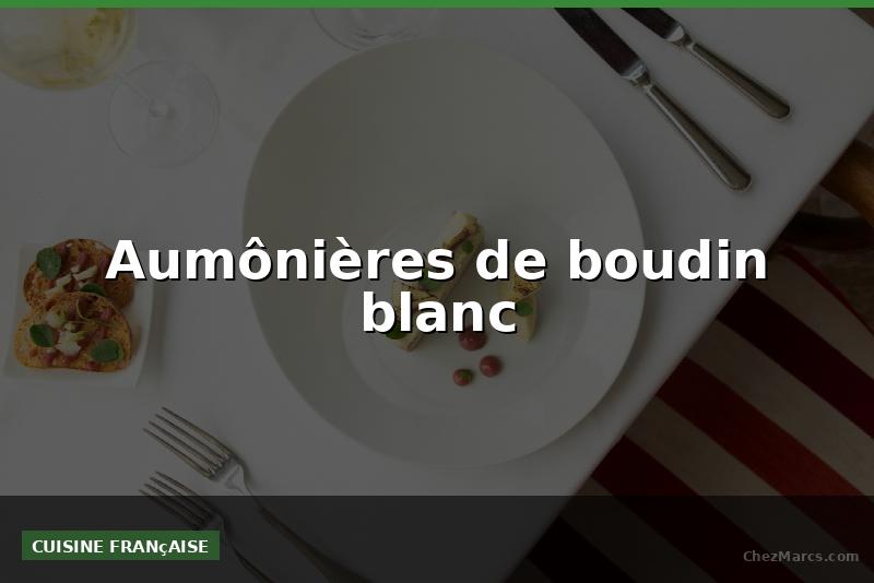 Aumônières de boudin blanc
