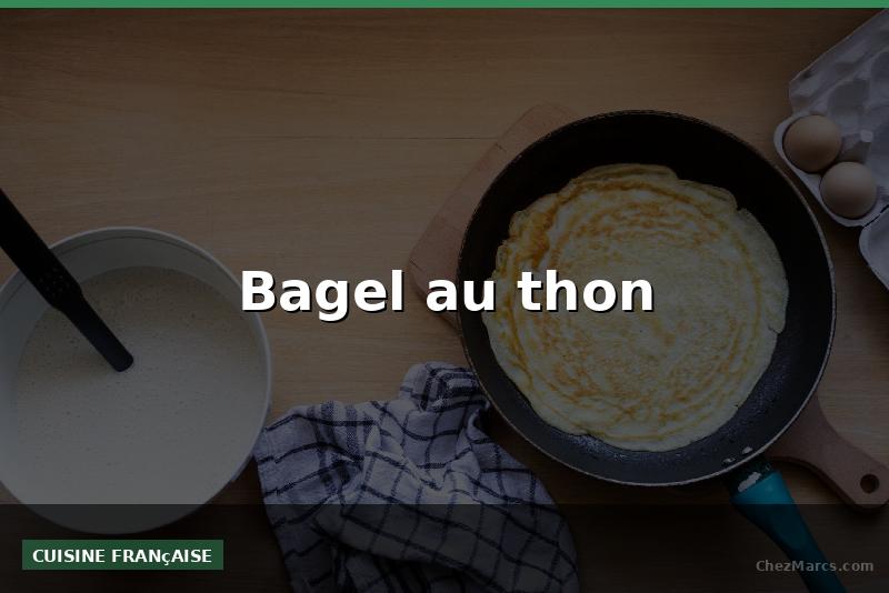 Bagel au thon