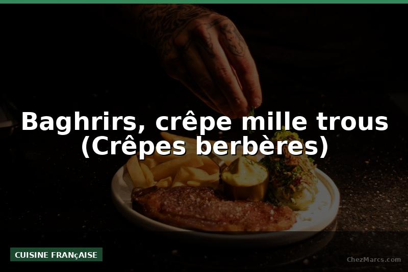 Baghrirs, crêpe mille trous (Crêpes berbères)
