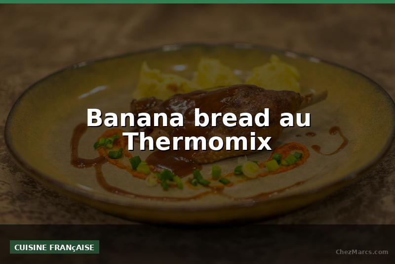 Banana bread au Thermomix