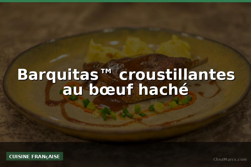 Barquitas™ croustillantes au bœuf haché
