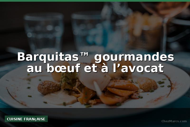 Barquitas™ gourmandes au bœuf et à l’avocat