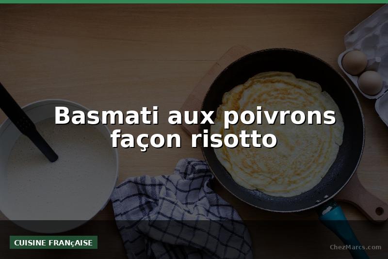 Basmati aux poivrons façon risotto