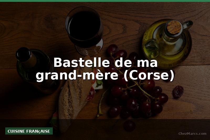Bastelle de ma grand-mère (Corse)