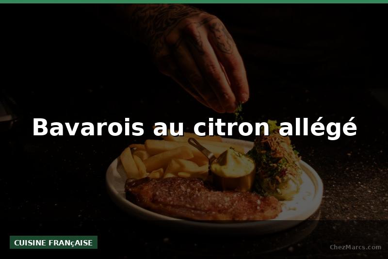 Bavarois au citron allégé