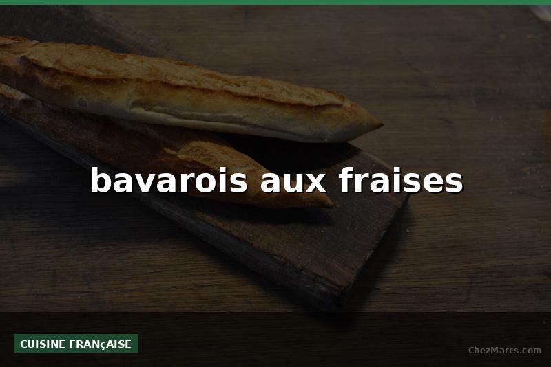 bavarois aux fraises