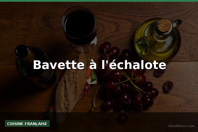 Bavette à l'échalote