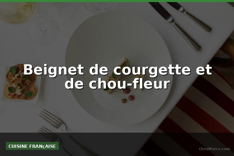 Beignet de courgette et de chou-fleur