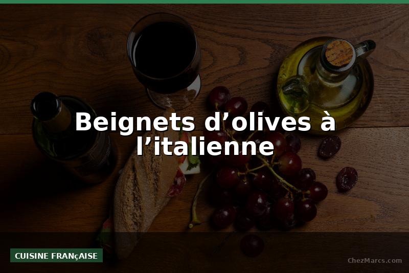 Beignets d’olives à l’italienne