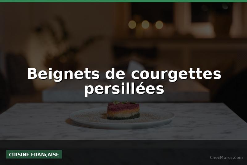 Beignets de courgettes persillées