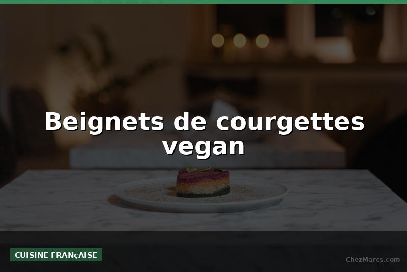 Beignets de courgettes vegan