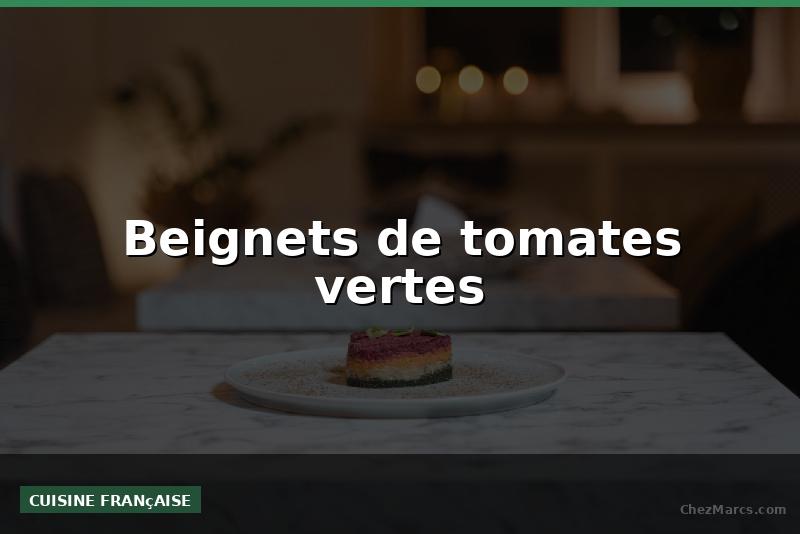 Beignets de tomates vertes