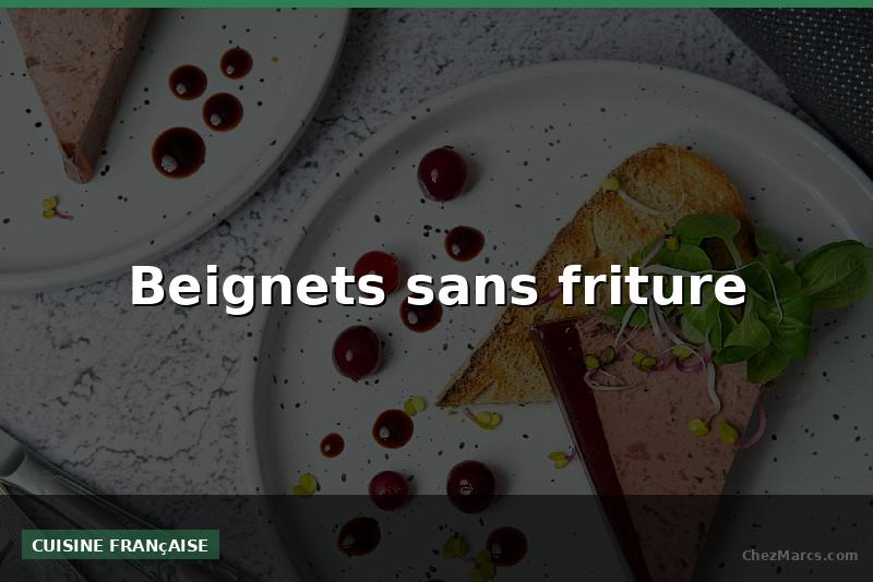 Beignets sans friture