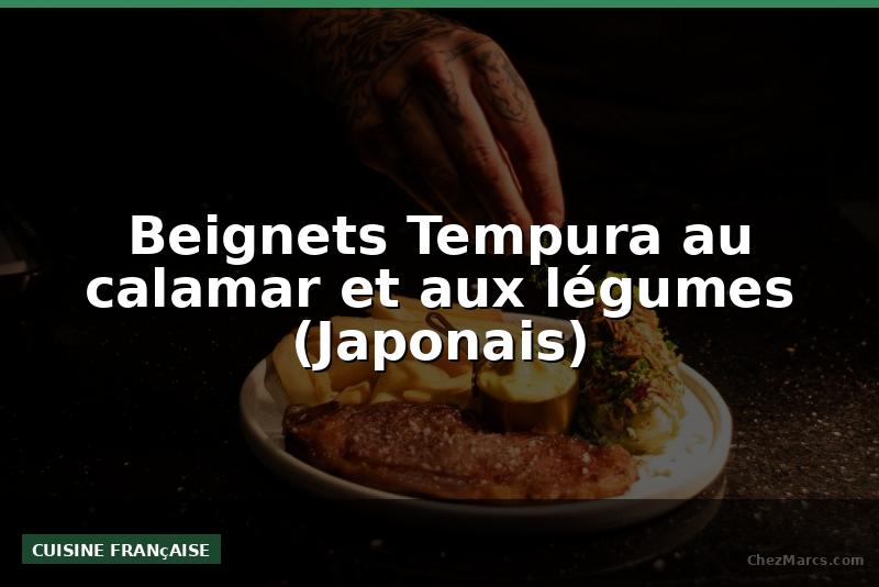Beignets Tempura au calamar et aux légumes (Japonais)