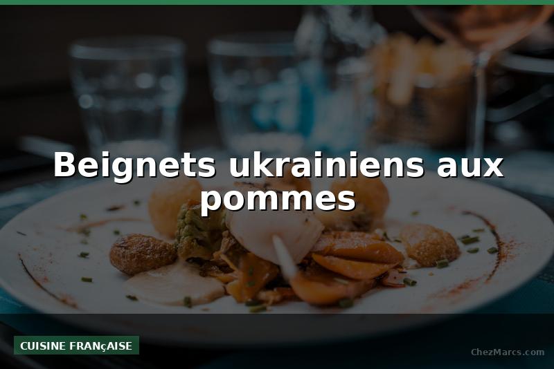 Beignets ukrainiens aux pommes