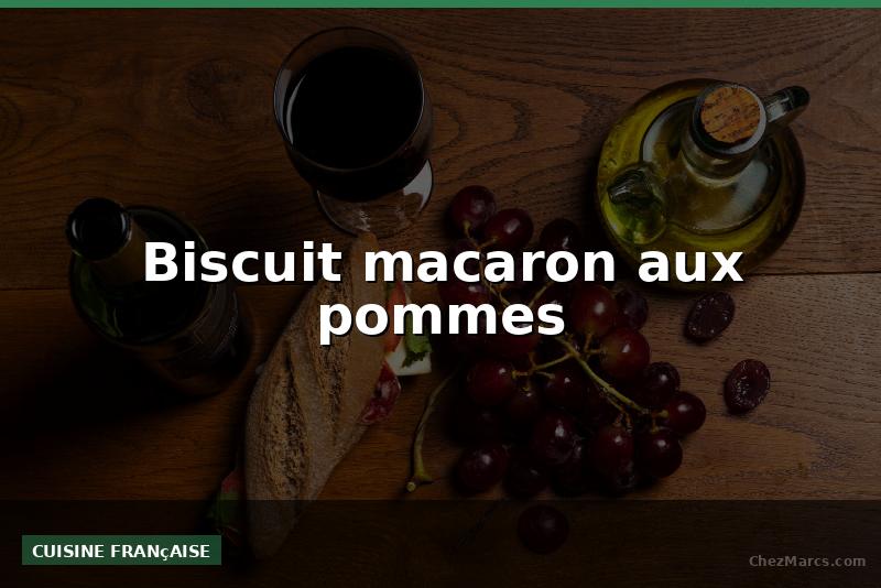 Biscuit macaron aux pommes