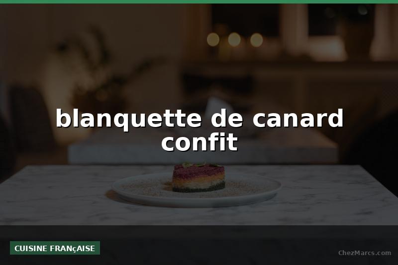 blanquette de canard confit