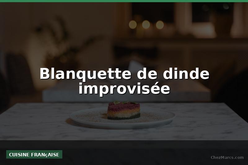 Blanquette de dinde improvisée