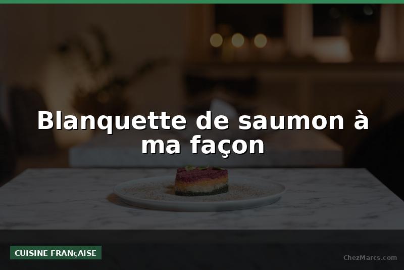 Blanquette de saumon à ma façon