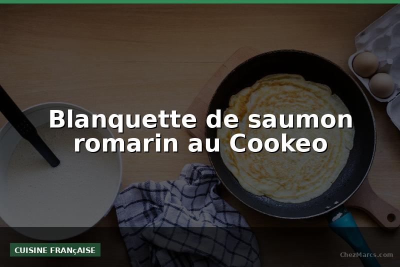 Blanquette de saumon romarin au Cookeo