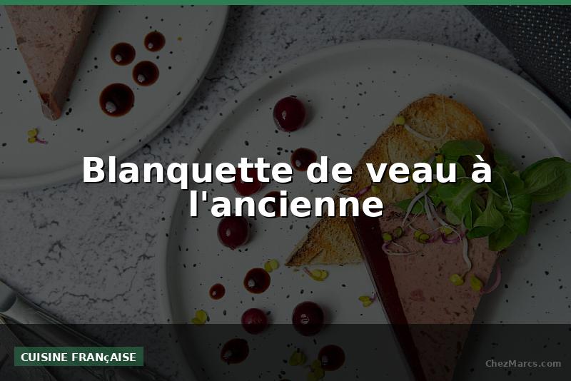Blanquette de veau à l'ancienne
