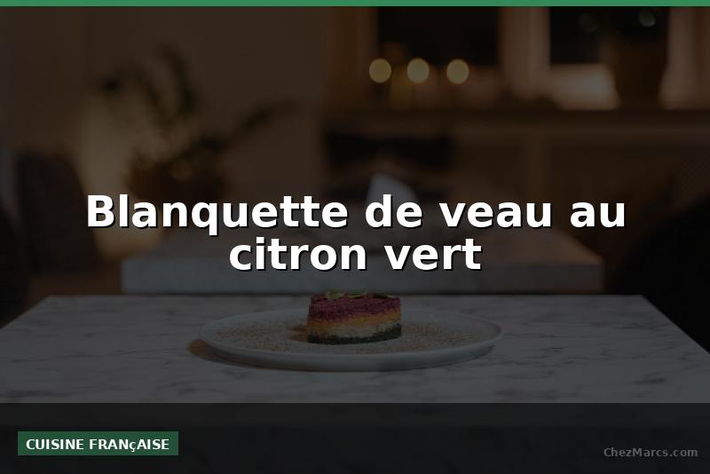 Blanquette de veau au citron vert