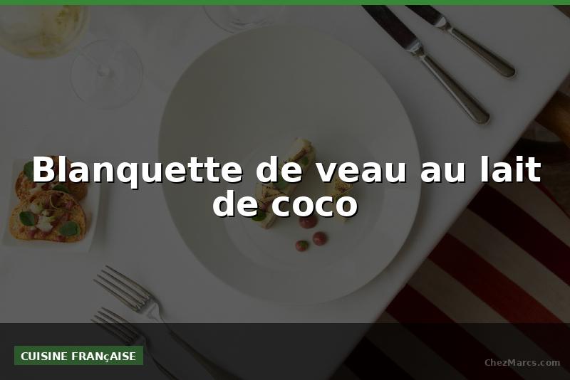 Blanquette de veau au lait de coco