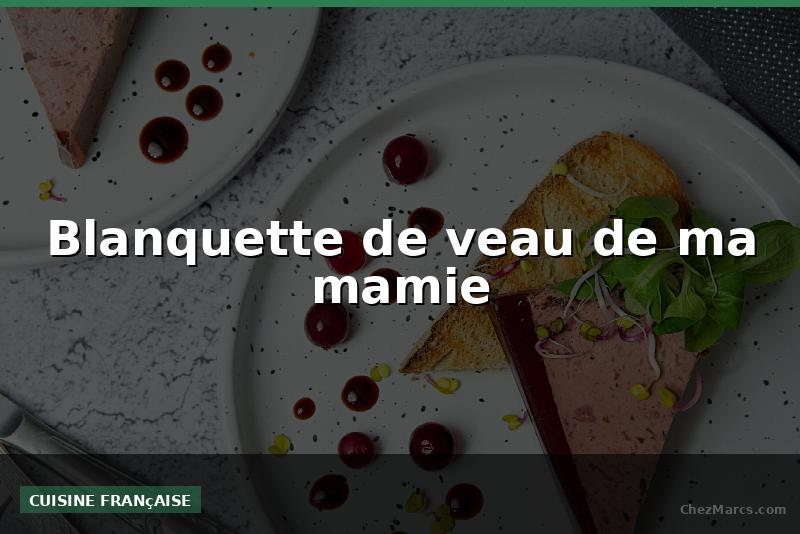 Blanquette de veau de ma mamie