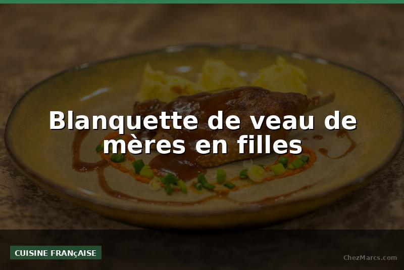 Blanquette de veau de mères en filles